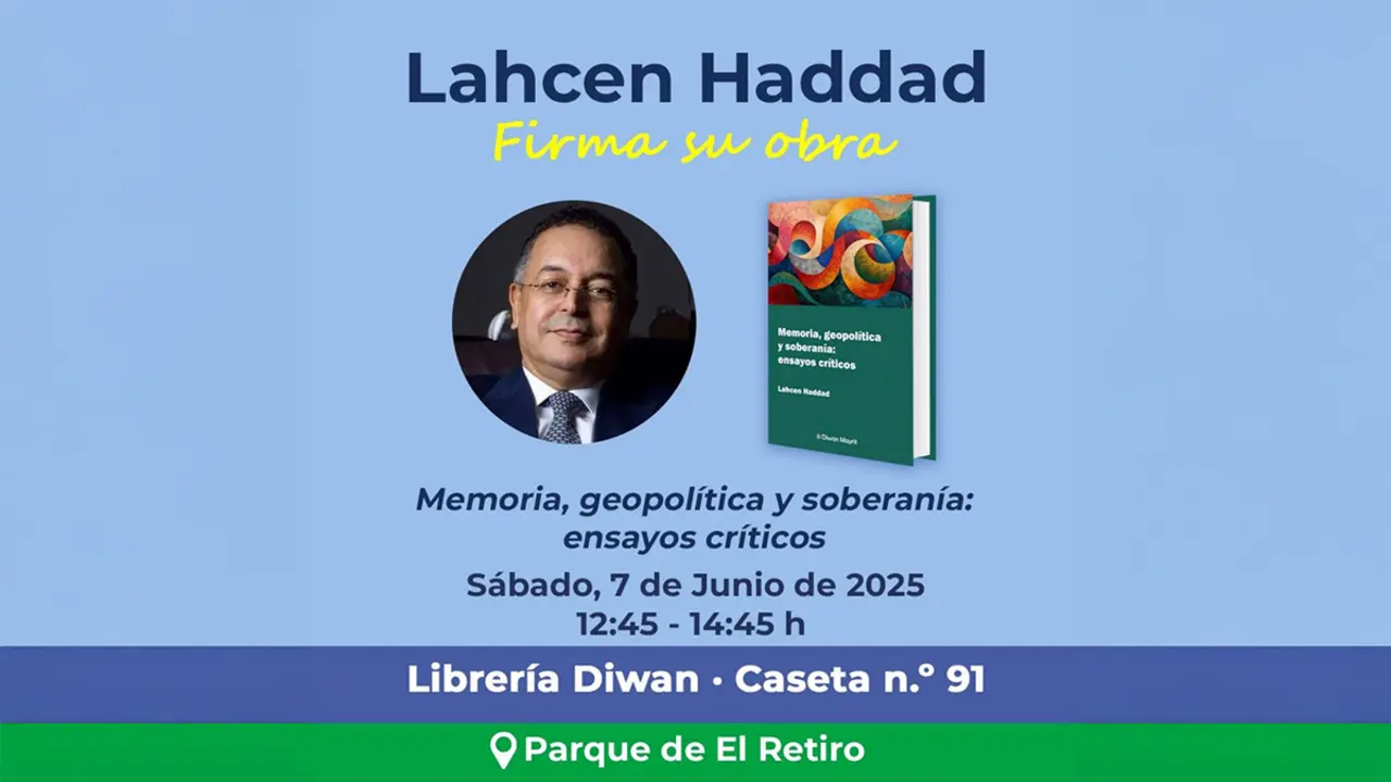 Presentación del libro del escritor y exdiplomático, Lahcen Hadad, "Memoria, geopolítica y soberanía: ensayos críticos", el sábado 7 de junio en la Feria del Libro de Madrid