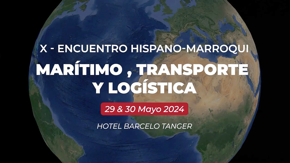 X Encuentro Hispano-Marroquí Marítimo, de Transporte y Logística