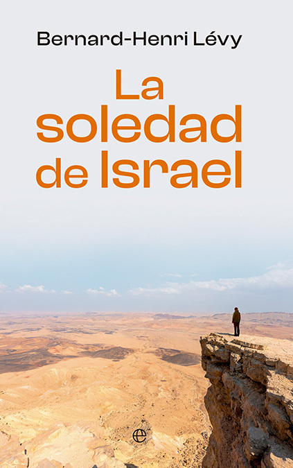 <p>Portada del libro de Bernard-Henri Lévy, “La soledad de Israel” - PHOTO/LA ESFERA DE LOS LIBROS </p>
